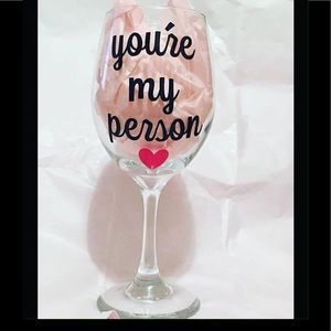 You’re my person Wine Glass